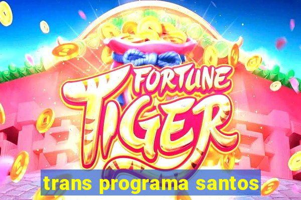 trans programa santos